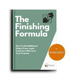 The Finishing Formula: How To Get Additional Orders From  Loyal Customers Who Love  Your Products - Image 2