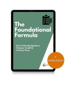 The Foundational Formula: How To Develop Signature Products To Sell At Premium Prices