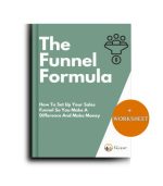 The Funnel Formula: How To Set Up Your Sales Funnel So You Make A Difference And Make Money - Image 2